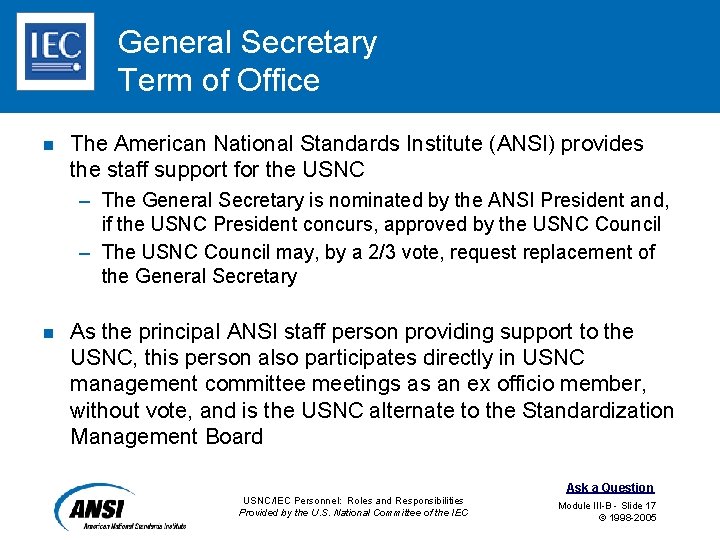 General Secretary Term of Office n The American National Standards Institute (ANSI) provides the