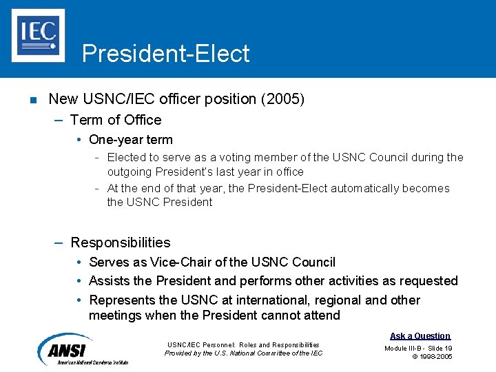 President Elect n New USNC/IEC officer position (2005) – Term of Office • One