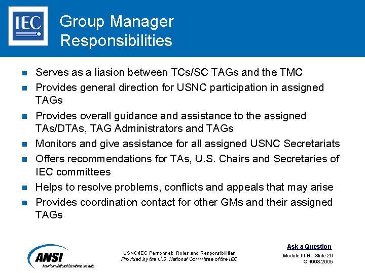 Group Manager Responsibilities n n n n Serves as a liasion between TCs/SC TAGs