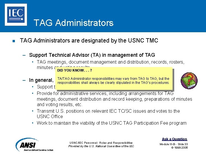 TAG Administrators n TAG Administrators are designated by the USNC TMC – Support Technical