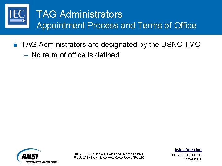 TAG Administrators Appointment Process and Terms of Office n TAG Administrators are designated by
