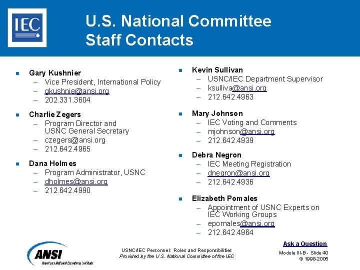 U. S. National Committee Staff Contacts n Gary Kushnier – Vice President, International Policy