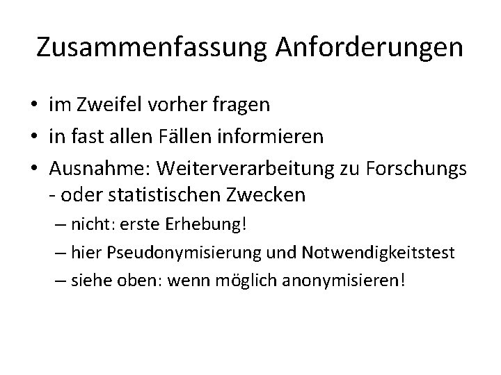 Zusammenfassung Anforderungen • im Zweifel vorher fragen • in fast allen Fällen informieren •