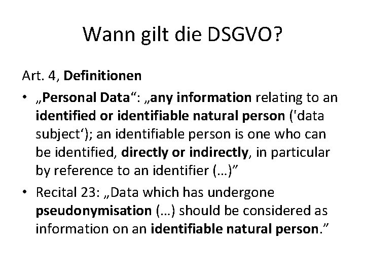 Wann gilt die DSGVO? Art. 4, Definitionen • „Personal Data“: „any information relating to