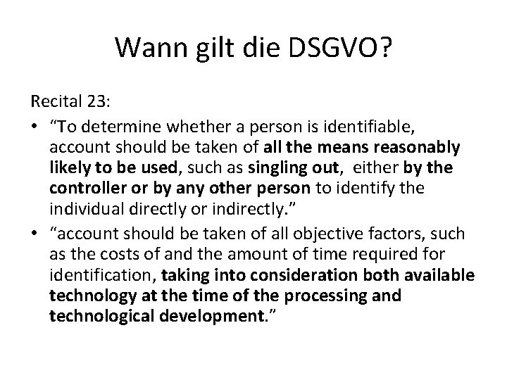 Wann gilt die DSGVO? Recital 23: • “To determine whether a person is identifiable,