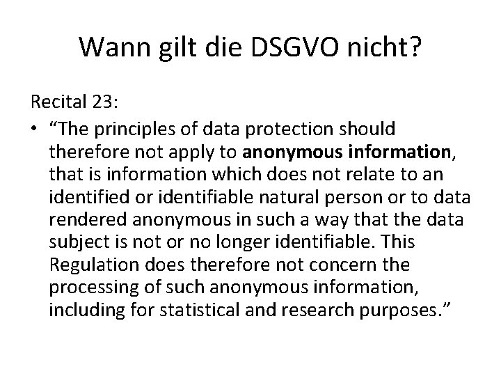 Wann gilt die DSGVO nicht? Recital 23: • “The principles of data protection should