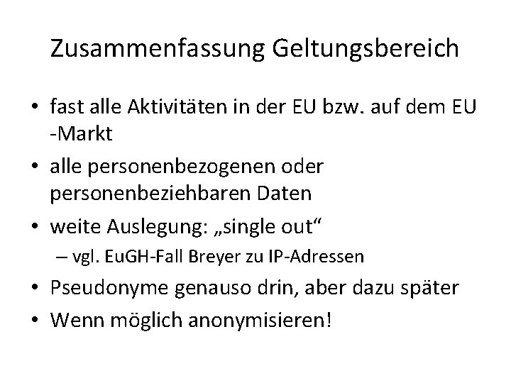 Zusammenfassung Geltungsbereich • fast alle Aktivitäten in der EU bzw. auf dem EU -Markt