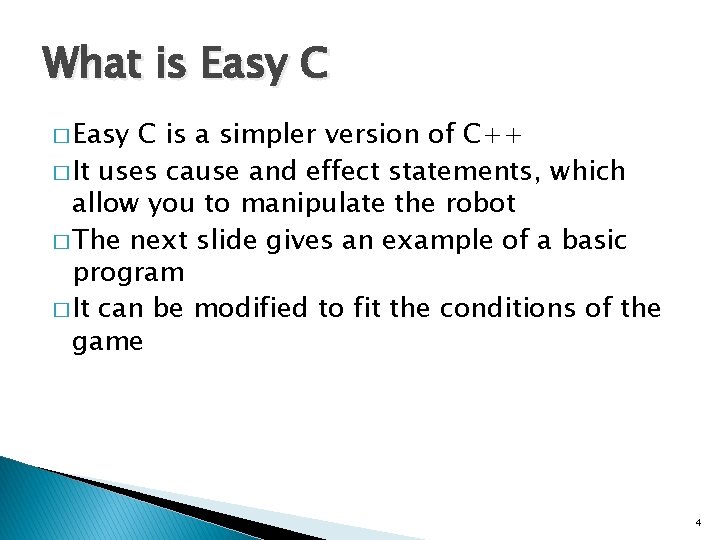 What is Easy C � Easy C is a simpler version of C++ �