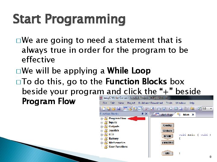 Start Programming � We are going to need a statement that is always true