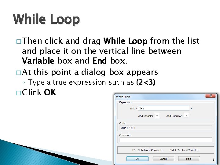 While Loop � Then click and drag While Loop from the list and place