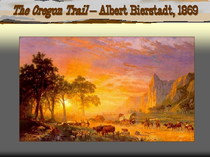 The Oregon Trail – Albert Bierstadt, 1869 