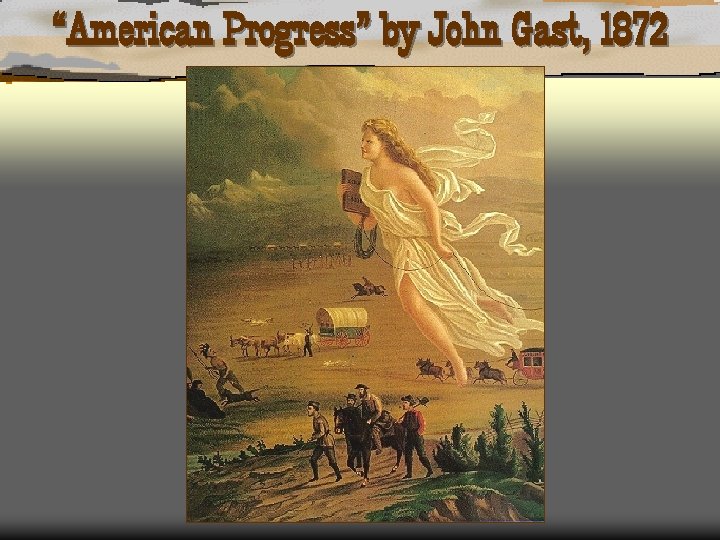 “American Progress” by John Gast, 1872 