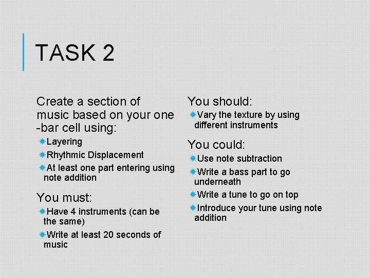 TASK 2 Create a section of music based on your one -bar cell using: