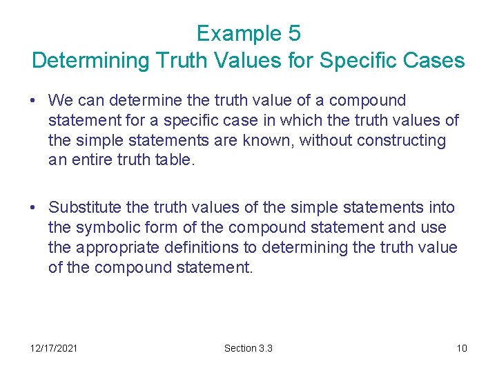 Example 5 Determining Truth Values for Specific Cases • We can determine the truth