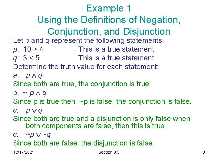 Example 1 Using the Definitions of Negation, Conjunction, and Disjunction Let p and q