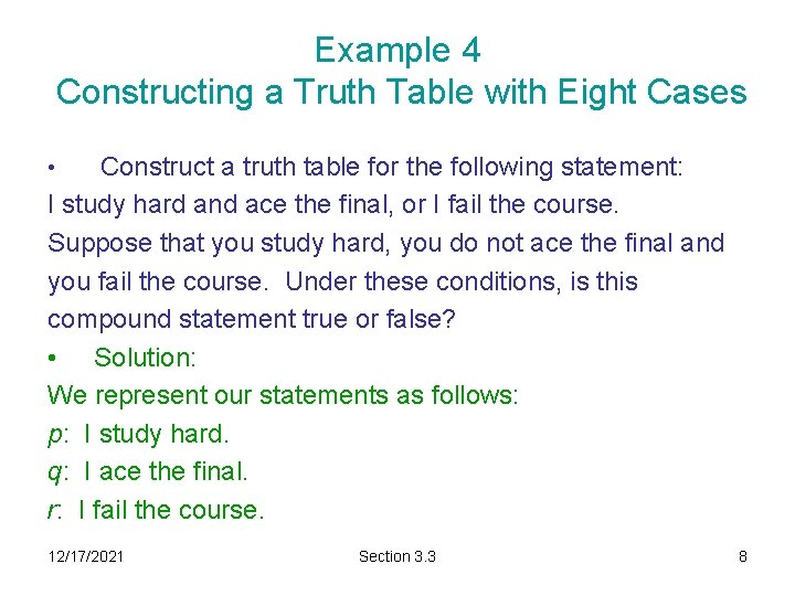 Example 4 Constructing a Truth Table with Eight Cases Construct a truth table for