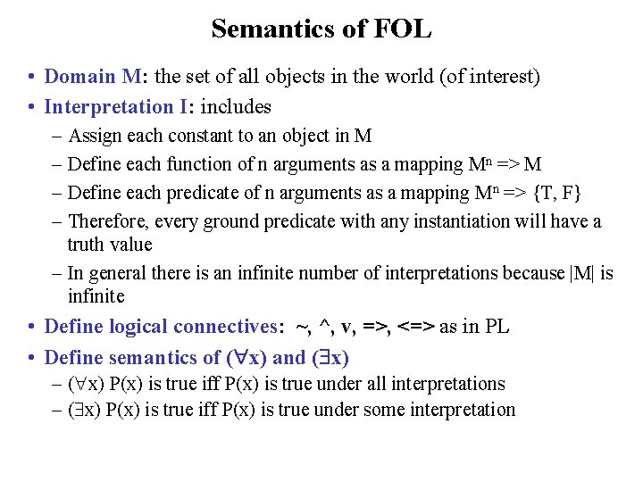 Semantics of FOL • Domain M: the set of all objects in the world