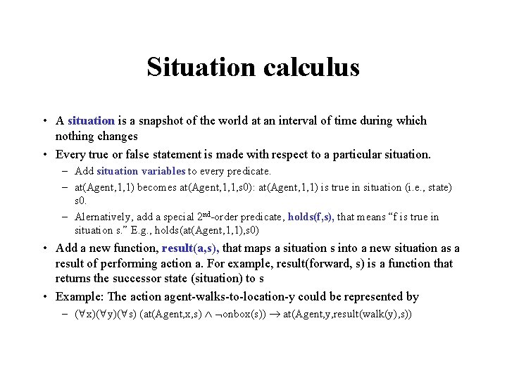 Situation calculus • A situation is a snapshot of the world at an interval