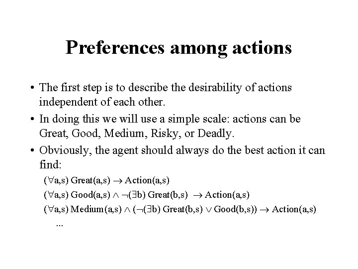 Preferences among actions • The first step is to describe the desirability of actions