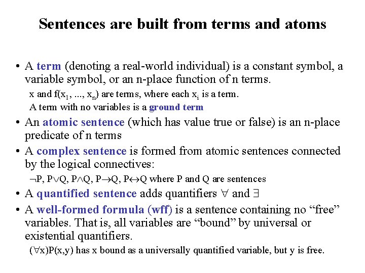 Sentences are built from terms and atoms • A term (denoting a real-world individual)