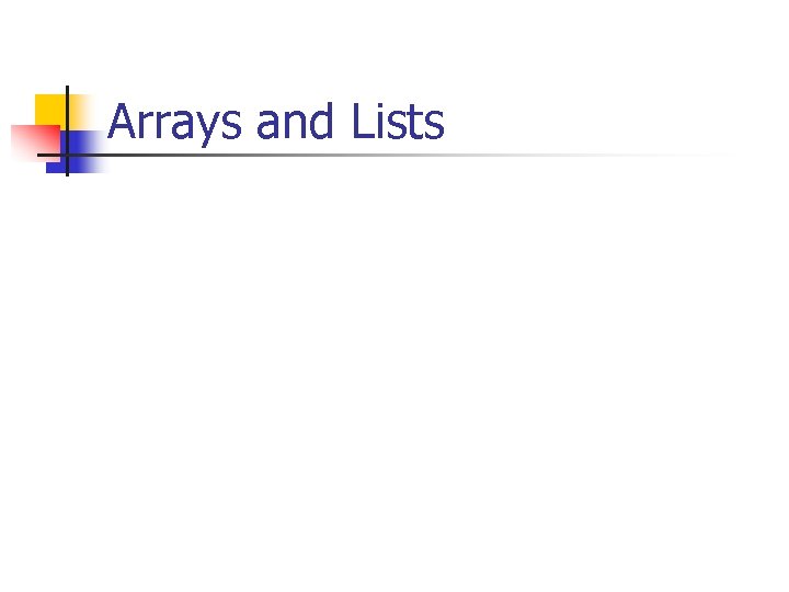Arrays and Lists 