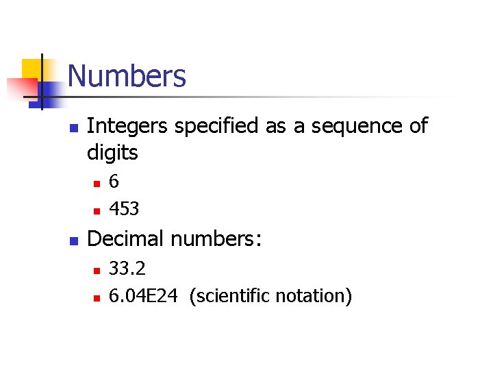 Numbers n Integers specified as a sequence of digits n n n 6 453