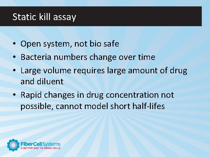 Static kill assay • Open system, not bio safe • Bacteria numbers change over