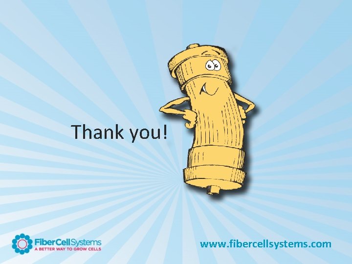 Thank you! www. fibercellsystems. com 