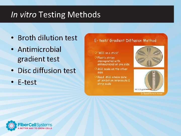 In vitro Testing Methods • Broth dilution test • Antimicrobial gradient test • Disc