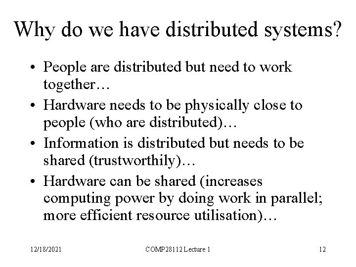 Why do we have distributed systems? • People are distributed but need to work