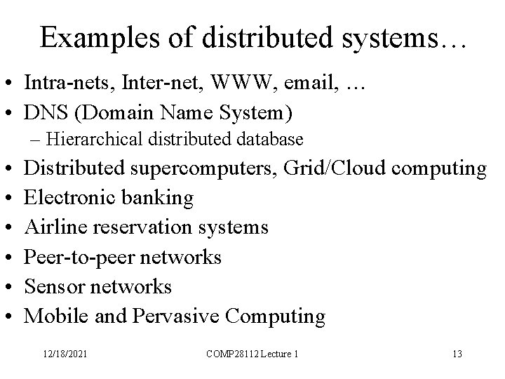 Examples of distributed systems… • Intra-nets, Inter-net, WWW, email, … • DNS (Domain Name