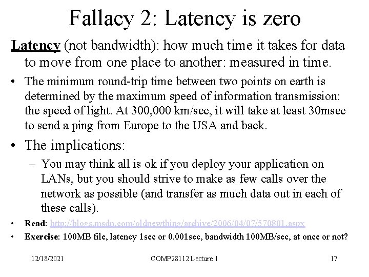 Fallacy 2: Latency is zero Latency (not bandwidth): how much time it takes for