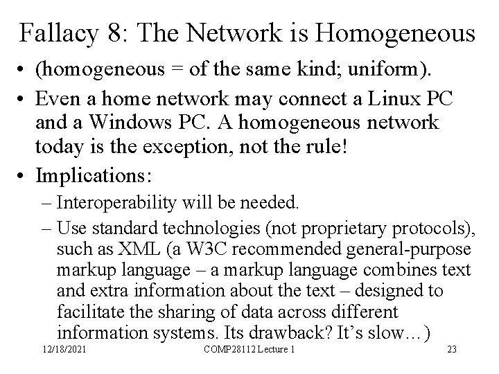 Fallacy 8: The Network is Homogeneous • (homogeneous = of the same kind; uniform).