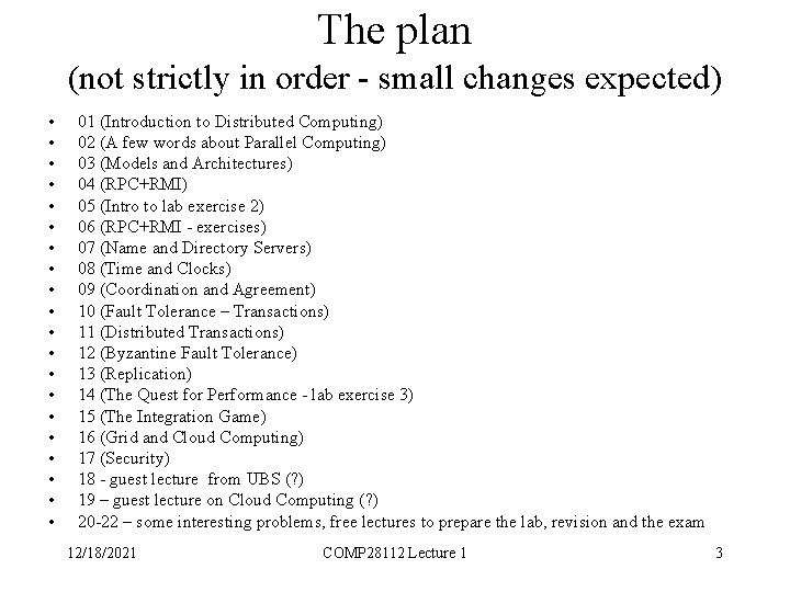 The plan (not strictly in order - small changes expected) • • • •