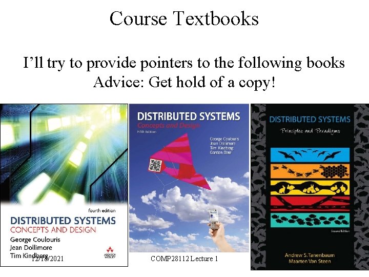 Course Textbooks I’ll try to provide pointers to the following books Advice: Get hold