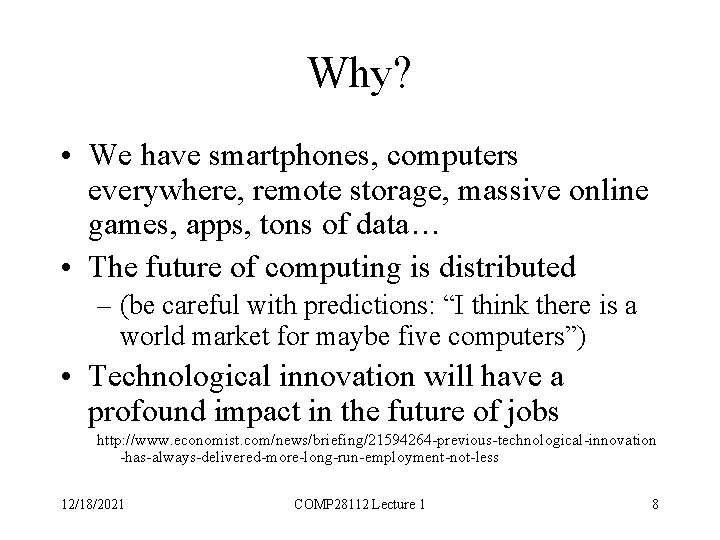 Why? • We have smartphones, computers everywhere, remote storage, massive online games, apps, tons