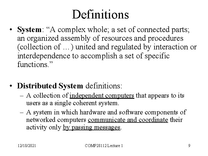Definitions • System: “A complex whole; a set of connected parts; an organized assembly
