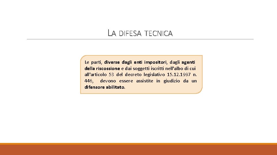 LA DIFESA TECNICA Le parti, diverse dagli enti impositori, dagli agenti della riscossione e