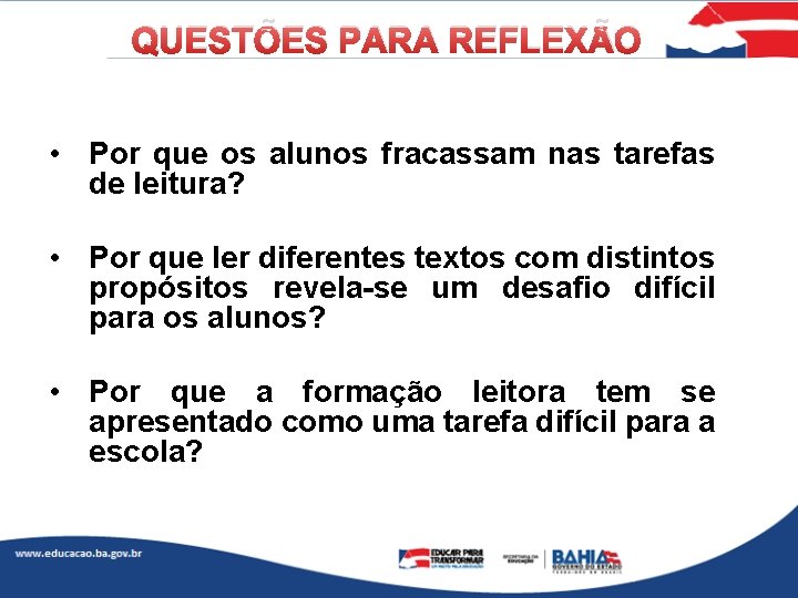 QUESTÕES PARA REFLEXÃO • Por que os alunos fracassam nas tarefas de leitura? •
