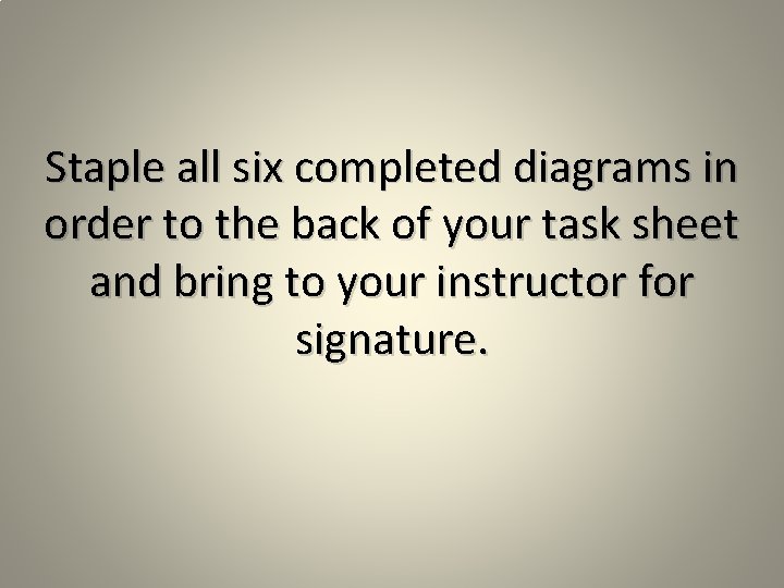 Staple all six completed diagrams in order to the back of your task sheet