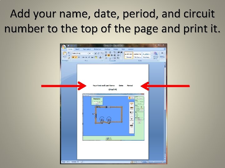 Add your name, date, period, and circuit number to the top of the page