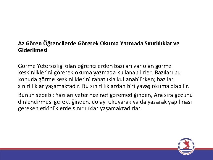 Az Gören Öğrencilerde Görerek Okuma Yazmada Sınırlılıklar ve Giderilmesi Görme Yetersizliği olan öğrencilerden bazıları