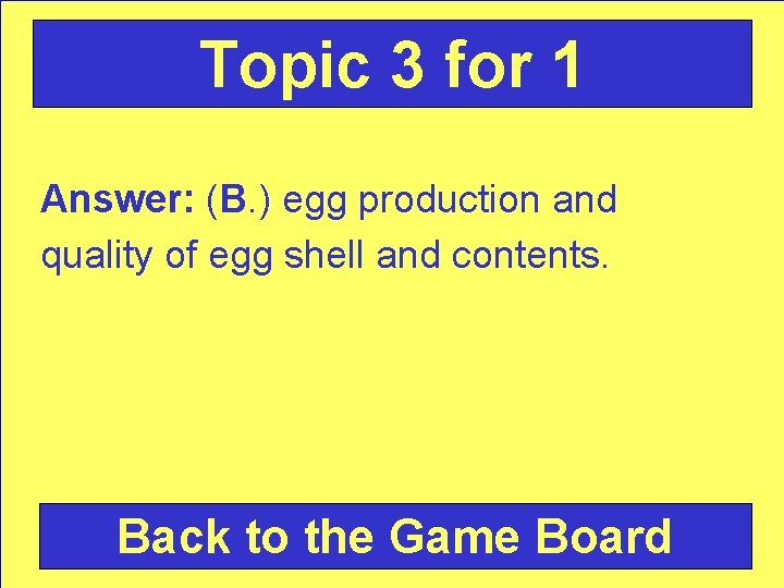 Topic 3 for 1 Answer: (B. ) egg production and quality of egg shell