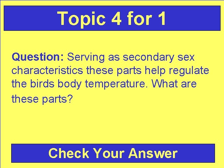 Topic 4 for 1 Question: Serving as secondary sex characteristics these parts help regulate