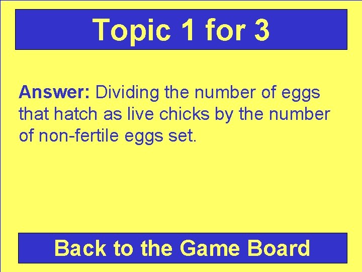 Topic 1 for 3 Answer: Dividing the number of eggs that hatch as live