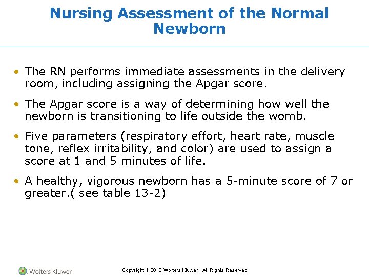 Nursing Assessment of the Normal Newborn • The RN performs immediate assessments in the