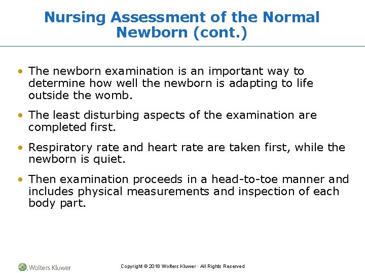 Nursing Assessment of the Normal Newborn (cont. ) • The newborn examination is an