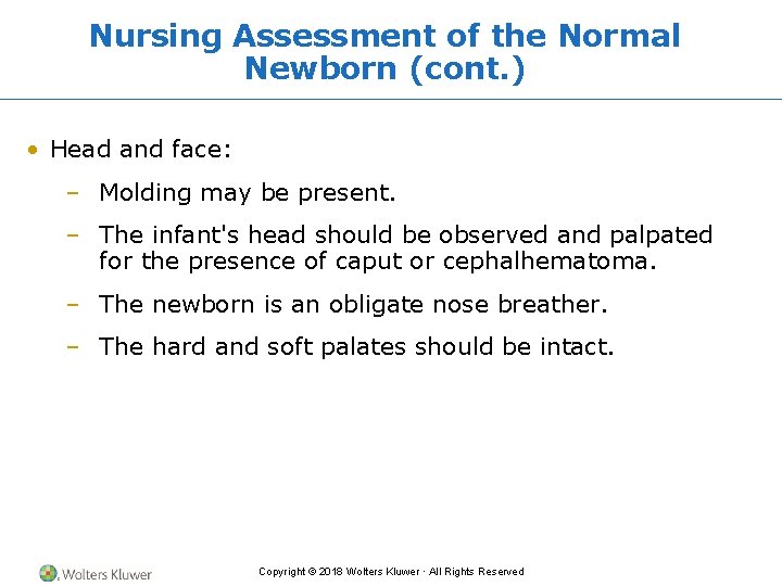 Nursing Assessment of the Normal Newborn (cont. ) • Head and face: – Molding