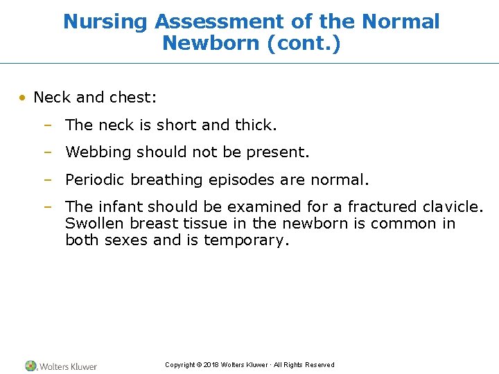 Nursing Assessment of the Normal Newborn (cont. ) • Neck and chest: – The