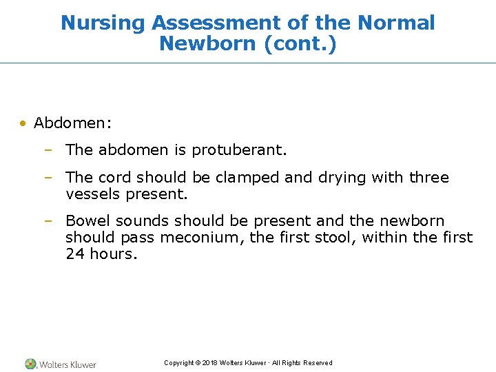 Nursing Assessment of the Normal Newborn (cont. ) • Abdomen: – The abdomen is